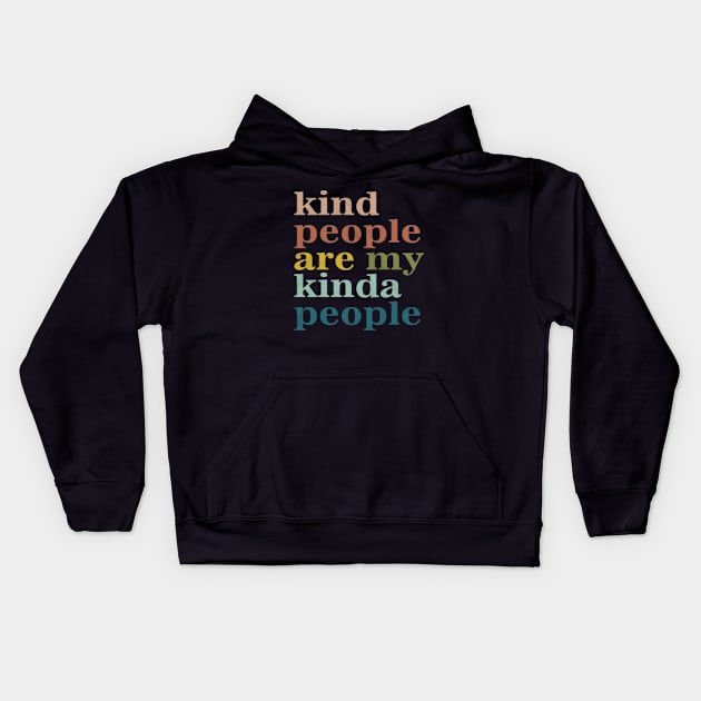 Kind People Are My Kind of People Kids Hoodie by Ghost Of A Chance 